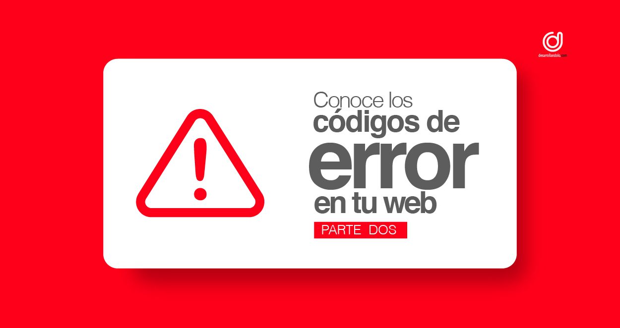 ¿Qué significan los códigos de error en la web? Parte 2